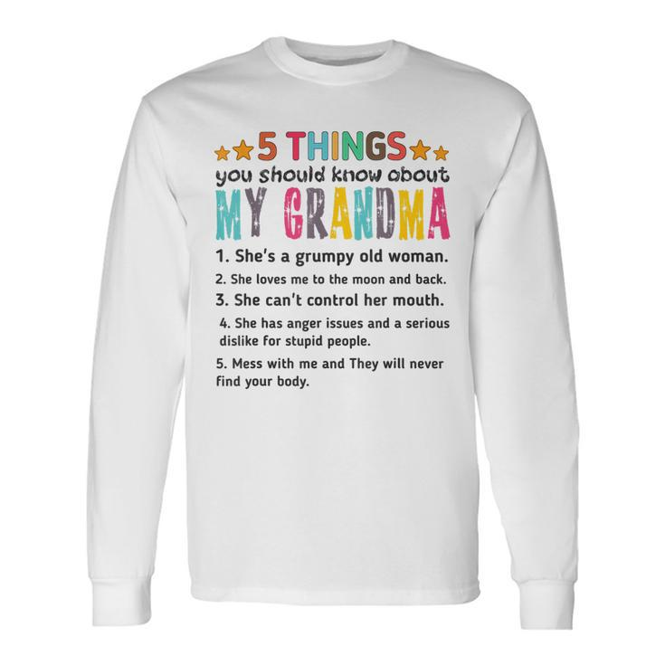 5 Things You Should Know About My Grandmas Long Sleeve T-Shirt