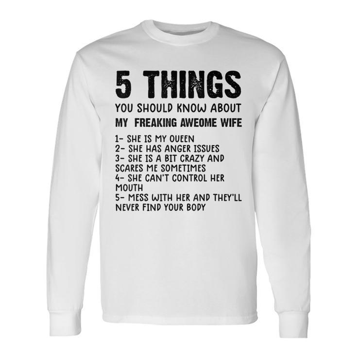 5 Things You Should Know About My Wife She Is My Queen V4 Long Sleeve T-Shirt