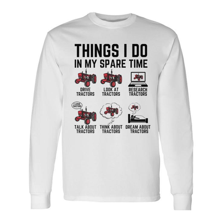 6 Things I Do In My Spare Time Tractor Driver Long Sleeve T-Shirt