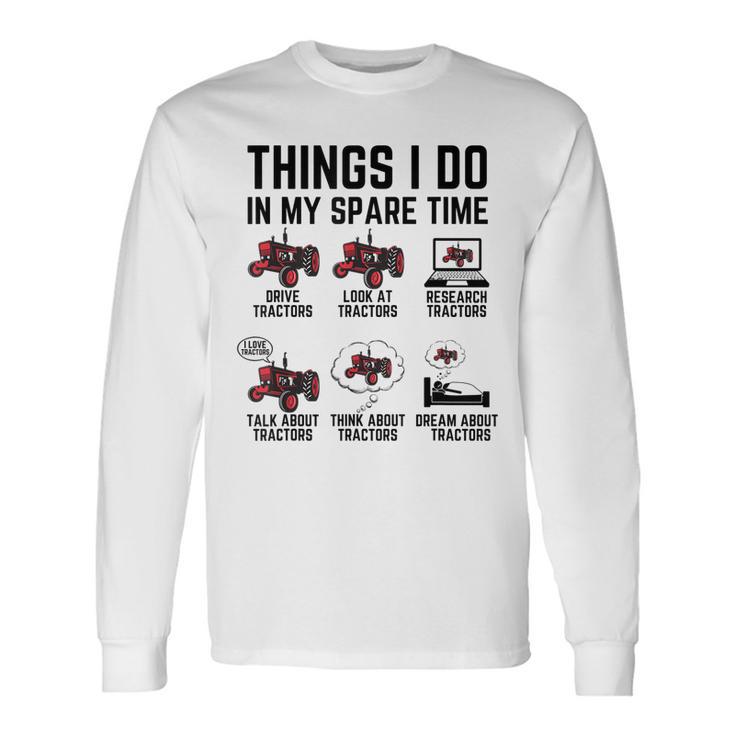 6 Things I Do In My Spare Time Tractor Driver Long Sleeve T-Shirt