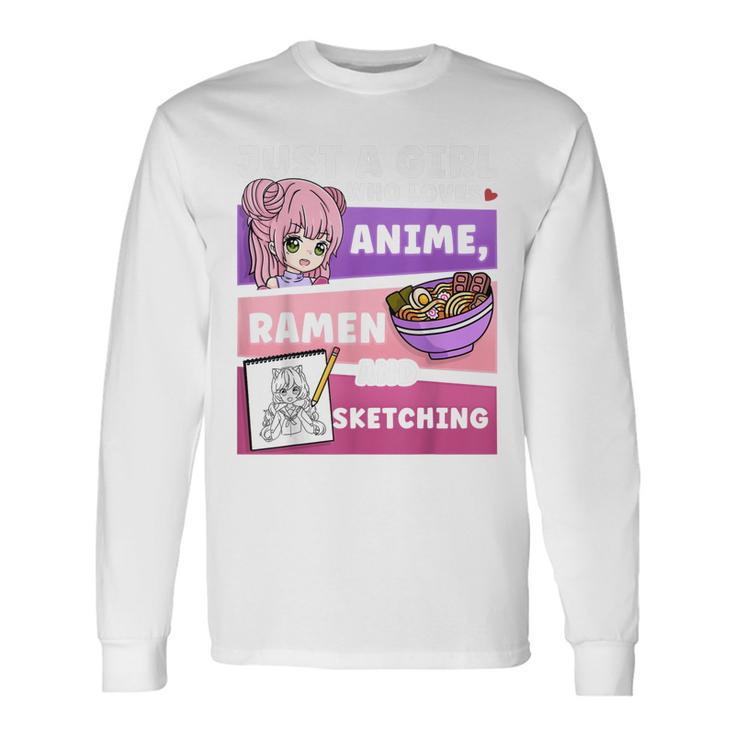 Anime Just A Girl Who Loves Anime Ramen And Sketching Long Sleeve T-Shirt T-Shirt