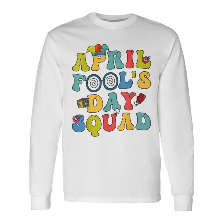 April Fools Day Squad Pranks Quote April Fools Day Long Sleeve T-Shirt