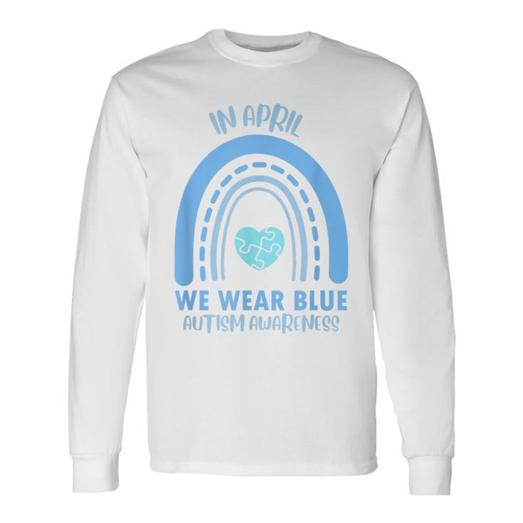 In April We Wear Blue Autism Awareness Month Long Sleeve T-Shirt T-Shirt