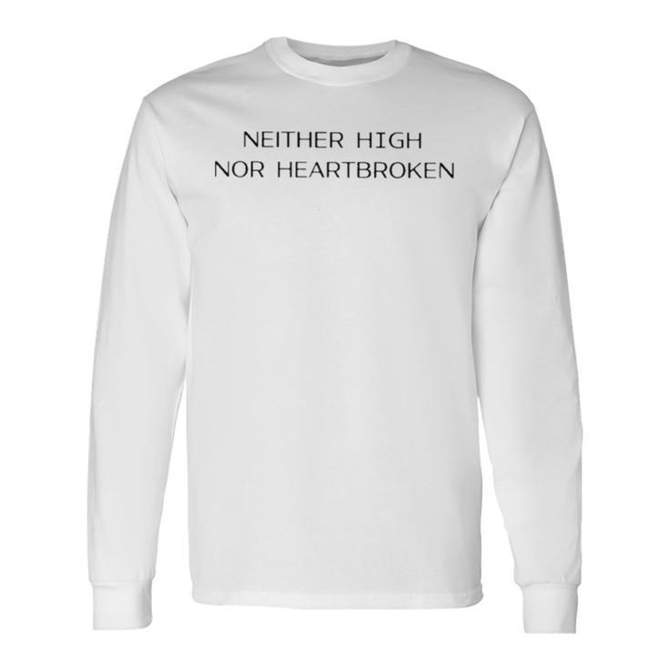 Ashley Ray Neither High Nor Heartbroken T Long Sleeve T-Shirt
