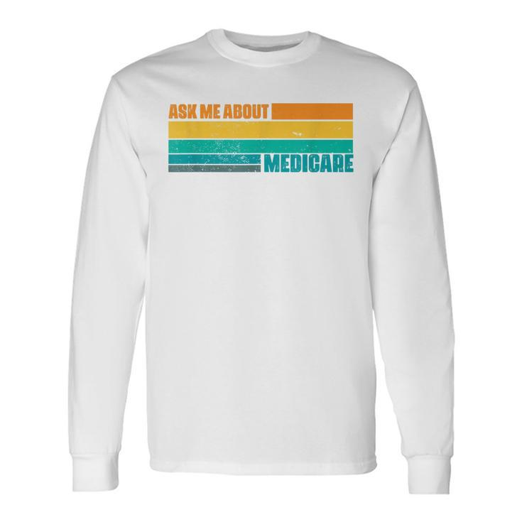 Ask Me About Medicare Retro Sunset Actuary Agent Broker Long Sleeve T-Shirt