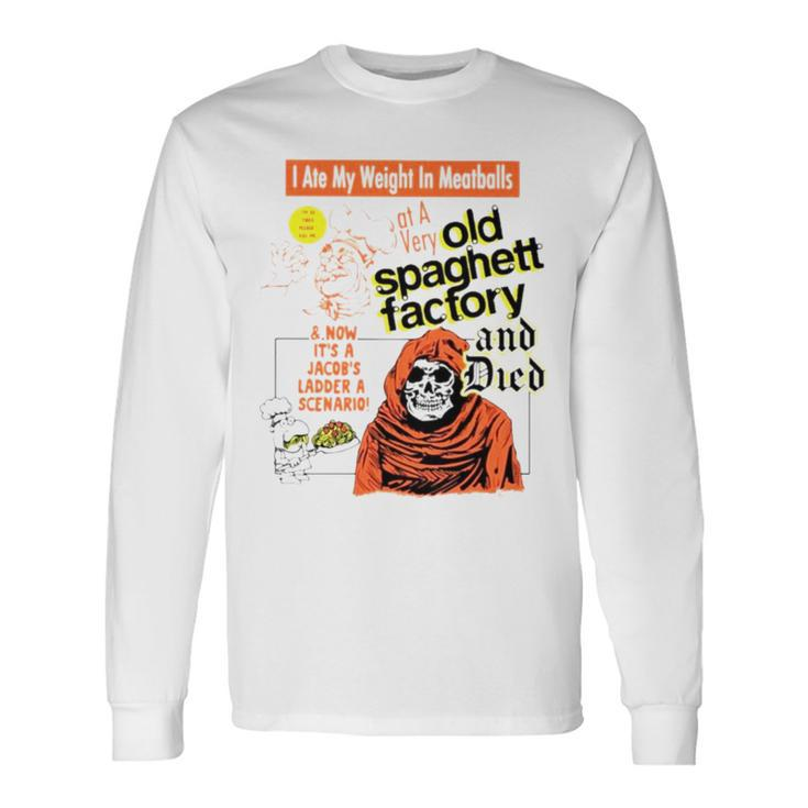 I Ate My Weight In Meatballs Old Spaghetti Factory And Died Long Sleeve T-Shirt T-Shirt