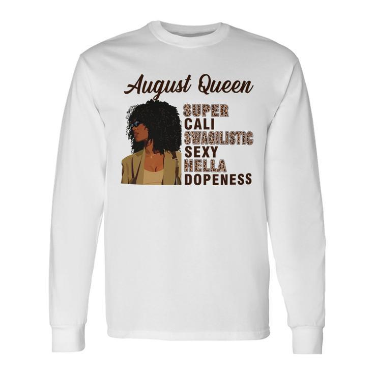 August Queen Super Cali Swagilistic Sexy Hella Dopeness Long Sleeve T-Shirt