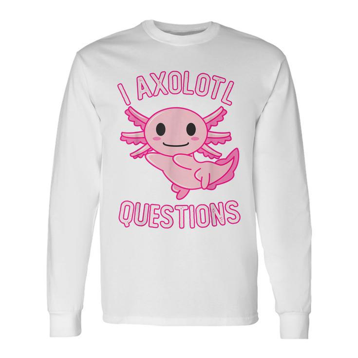I Axolotl Questions Cute Kawaii Girls Long Sleeve T-Shirt T-Shirt