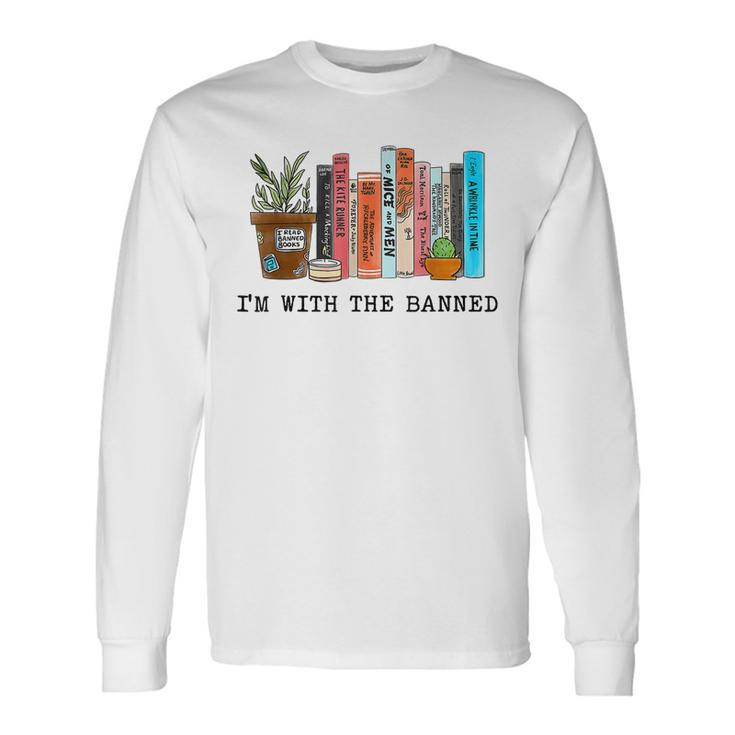 Im With The Banned Books I Read Banned Books Lovers Long Sleeve T-Shirt Gifts ideas