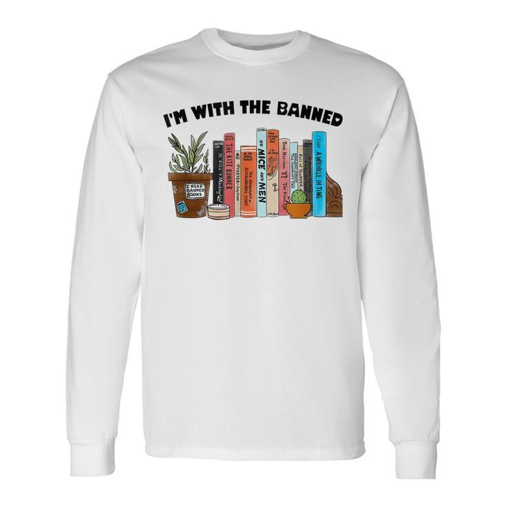 Im With The Banned Love Reading Books Outfit For Bookworms Long Sleeve T-Shirt