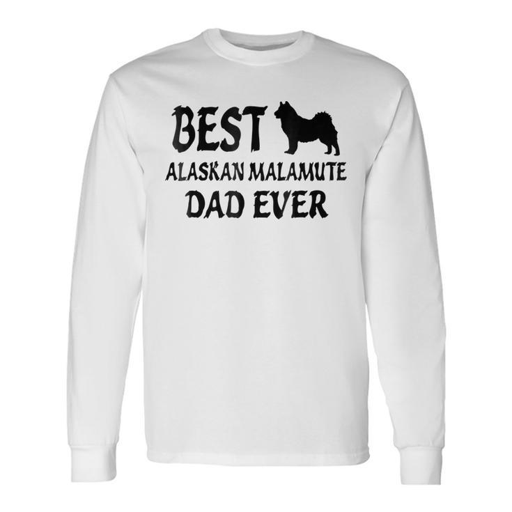 Best Alaskan Malamute Dad Ever Long Sleeve T-Shirt T-Shirt