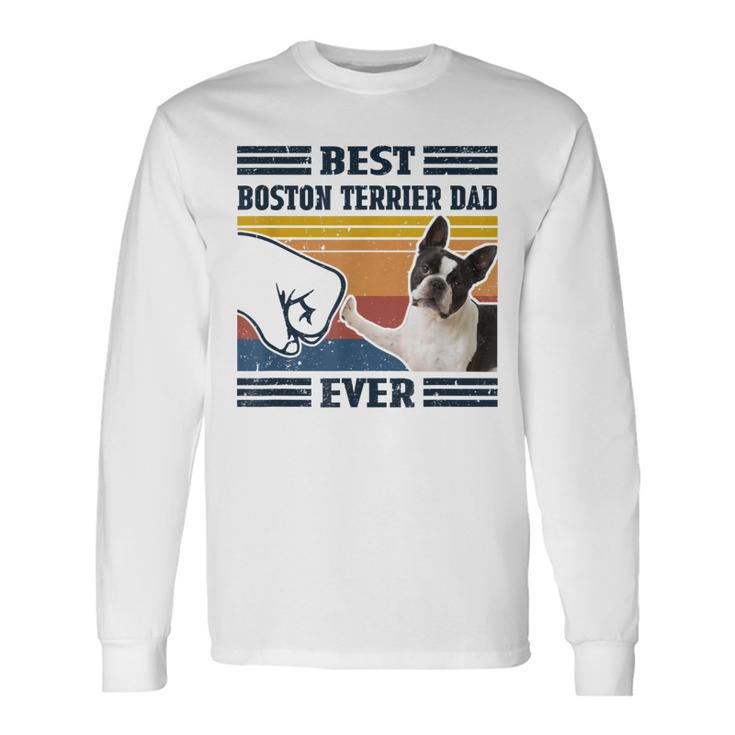 Best Boston Terrier Dog Dog Dad Ever Bump Fit Dog Long Sleeve T-Shirt
