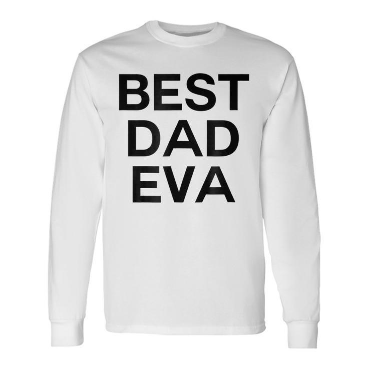 Best Dad Eva Graphic Long Sleeve T-Shirt T-Shirt