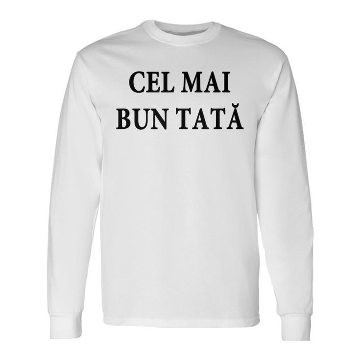 Best Dad Ever Romanian Language Fathers Day Vacation Long Sleeve T-Shirt T-Shirt