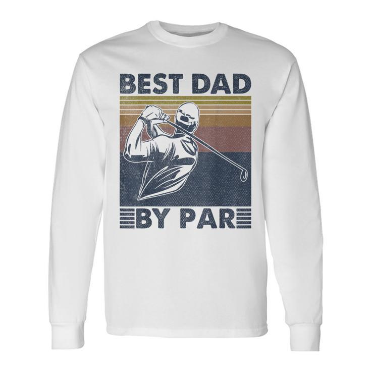 Best Dad By Par Golfer Golf Disc Golf Club Swing Retro Long Sleeve T-Shirt