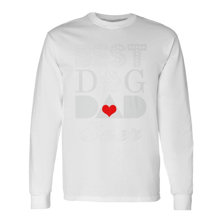 Best Dog Dad Ever Fathers Day Humor Long Sleeve T-Shirt T-Shirt