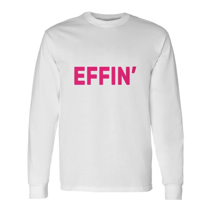 Best Effin Mom Ever Long Sleeve T-Shirt