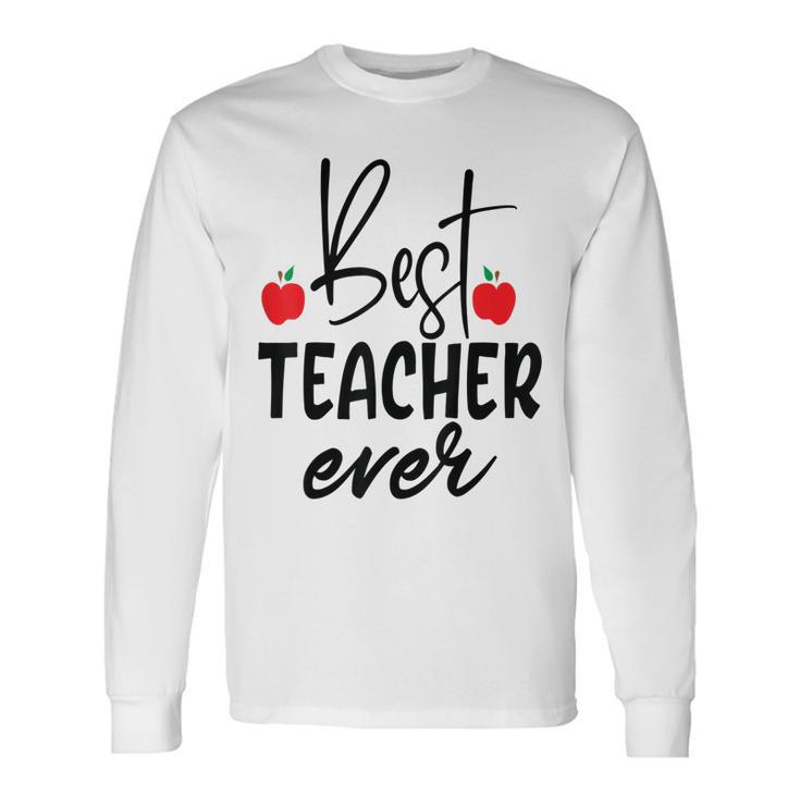 Best Teacher Ever Student School Teacher Long Sleeve T-Shirt