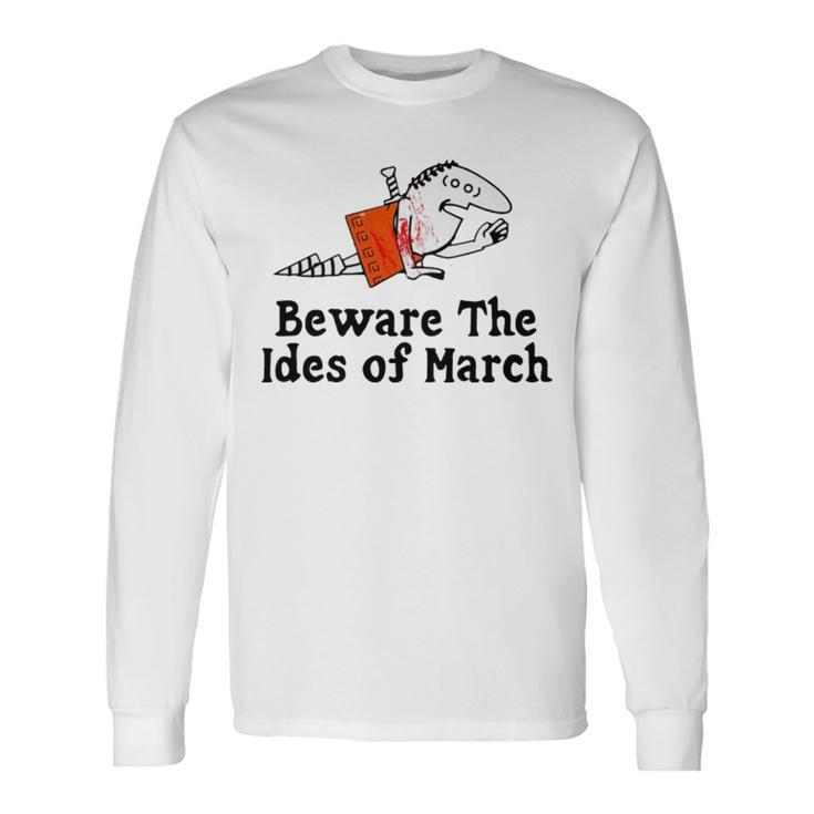 Beware The Ides Of March Long Sleeve T-Shirt