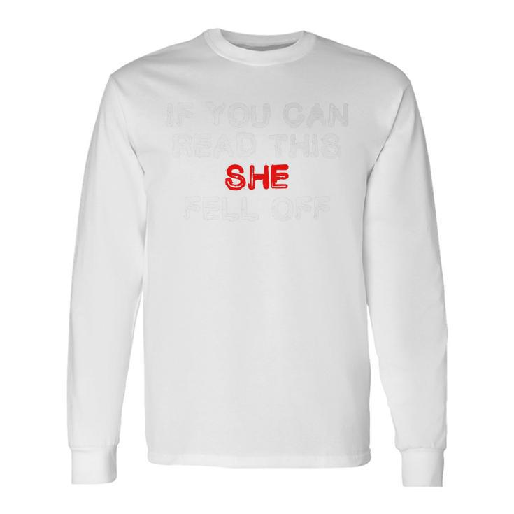 BikerIf You Can Read This She Fell Off Long Sleeve T-Shirt Gifts ideas