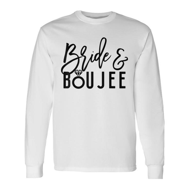 Bride And Boujee Bachelorette Party Long Sleeve T-Shirt T-Shirt