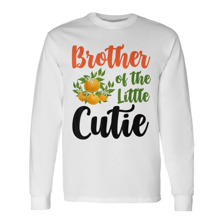 Brother Little Cutie Baby Shower Orange 1St Birthday Party Long Sleeve T-Shirt T-Shirt