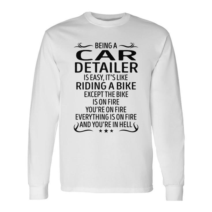 Being A Car Detailer Like Riding A Bike Long Sleeve T-Shirt