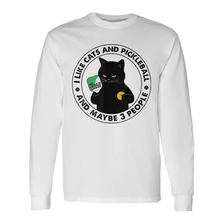 I Like Cat And Pickleball And Maybes 3 People Sport Lover Long Sleeve T-Shirt