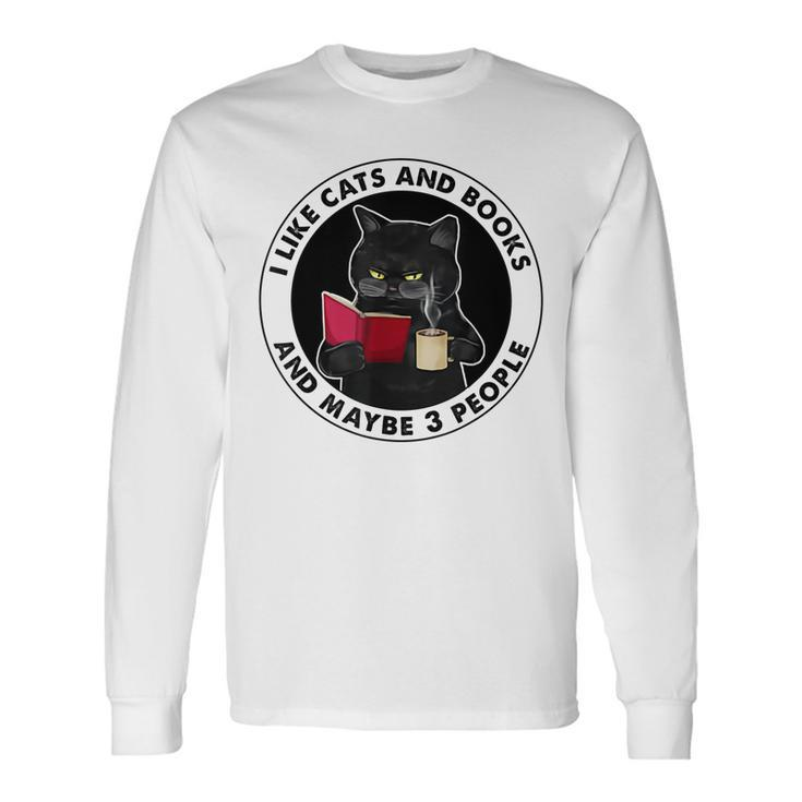 I Like Cats And Books And Maybe 3 People Long Sleeve T-Shirt