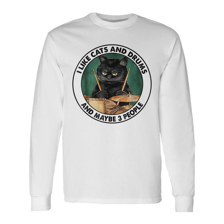 I Like Cats And Drums And Maybe 3 People Black Cats Lovers Long Sleeve T-Shirt