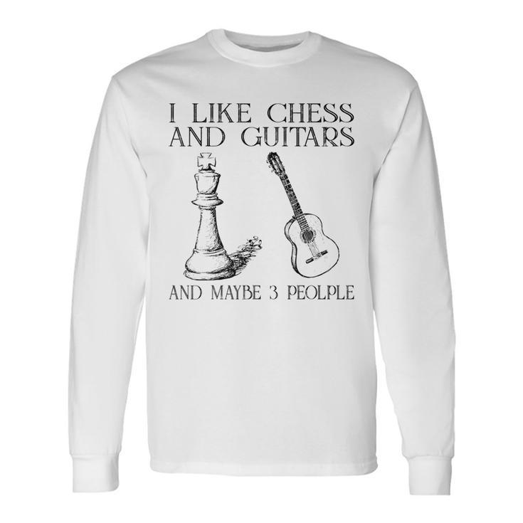 I Like Chess And Guitars And Maybe 3 People Long Sleeve T-Shirt