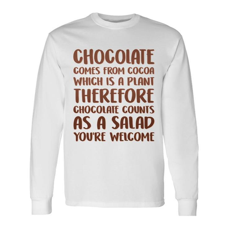 Chocolate Counts As A Salad Long Sleeve T-Shirt