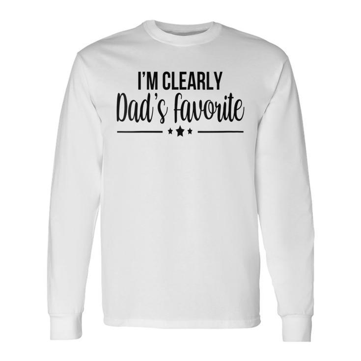 Im Clearly Dads Favorite Son Daughter Cute Long Sleeve T-Shirt