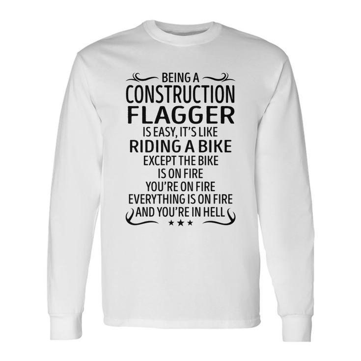 Being A Construction Flagger Like Riding A Bike Long Sleeve T-Shirt