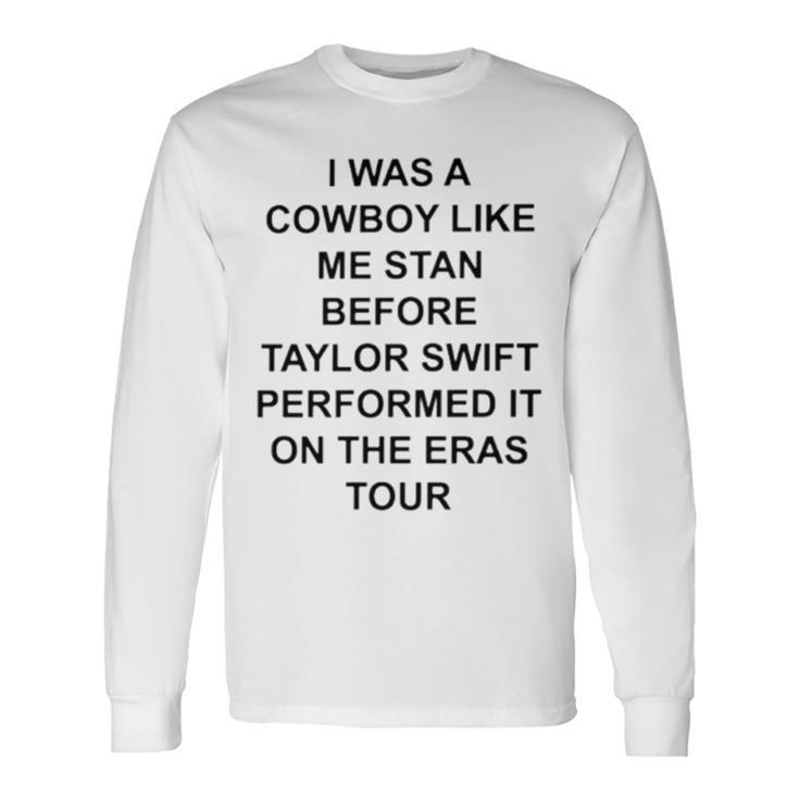 I Was A Cowboy Like Me Stan Before Taylor Long Sleeve T-Shirt T-Shirt