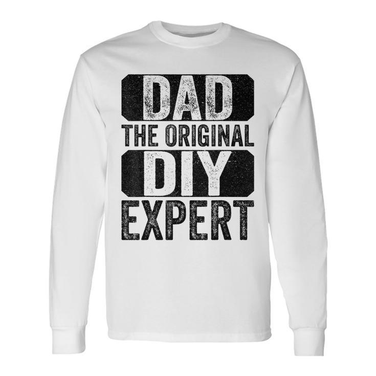 Dad The Original Do It Yourself Diy Expert Fathers Day Long Sleeve T-Shirt T-Shirt