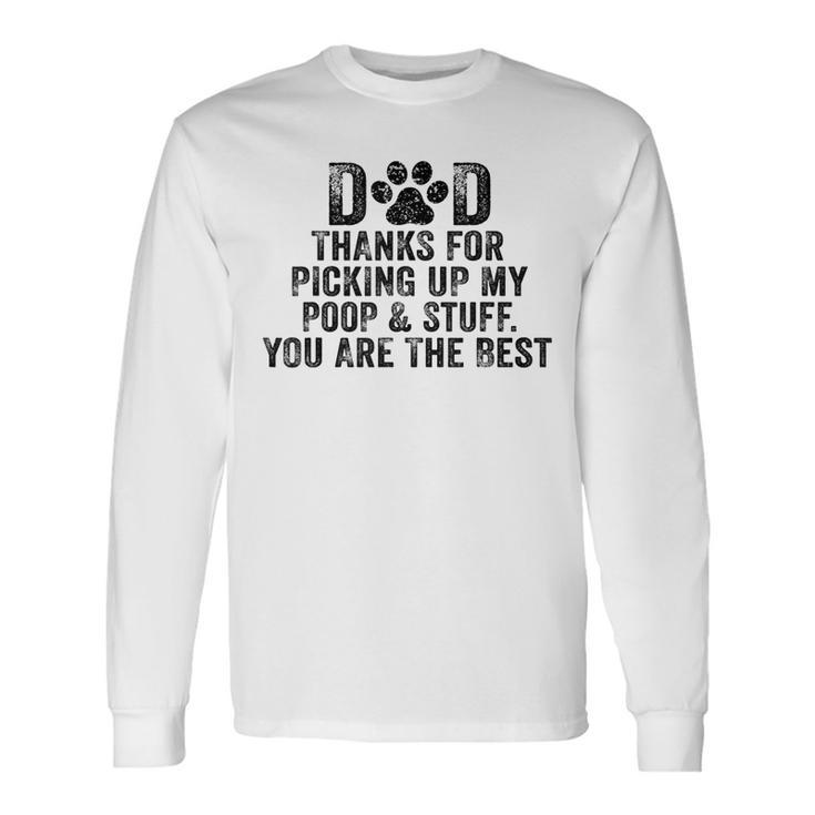 Dad Thanks For Picking Up My Poop And Stuff You Are The Best Long Sleeve T-Shirt T-Shirt