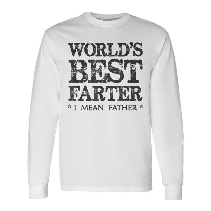 Dad Worlds Best Farter I Mean Father Papa Long Sleeve T-Shirt T-Shirt Gifts ideas
