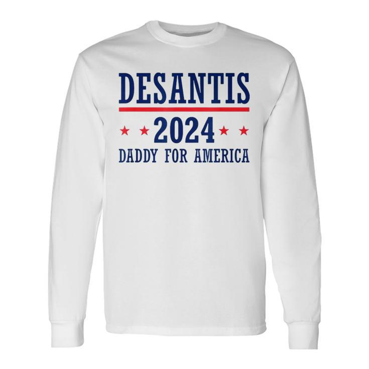 Daddy Ron Desantis 2024 Republican Presidential Election Long Sleeve T-Shirt