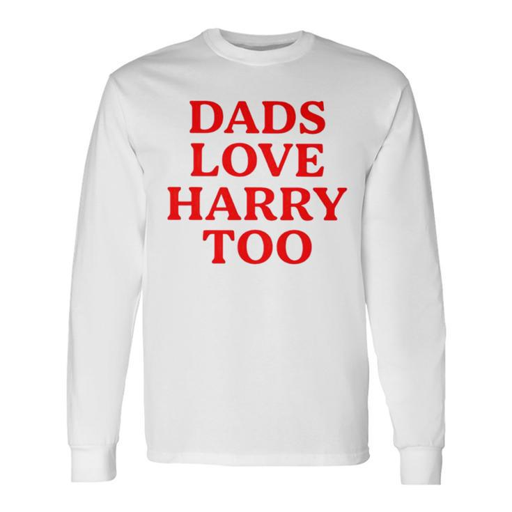 Dads Love Harry Too Long Sleeve T-Shirt Gifts ideas