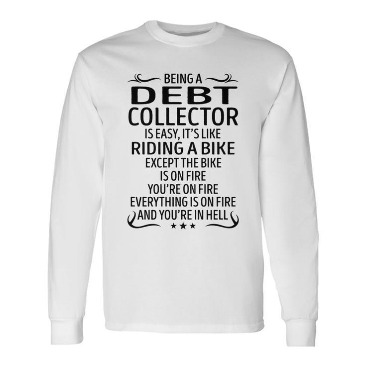 Being A Debt Collector Like Riding A Bike Long Sleeve T-Shirt