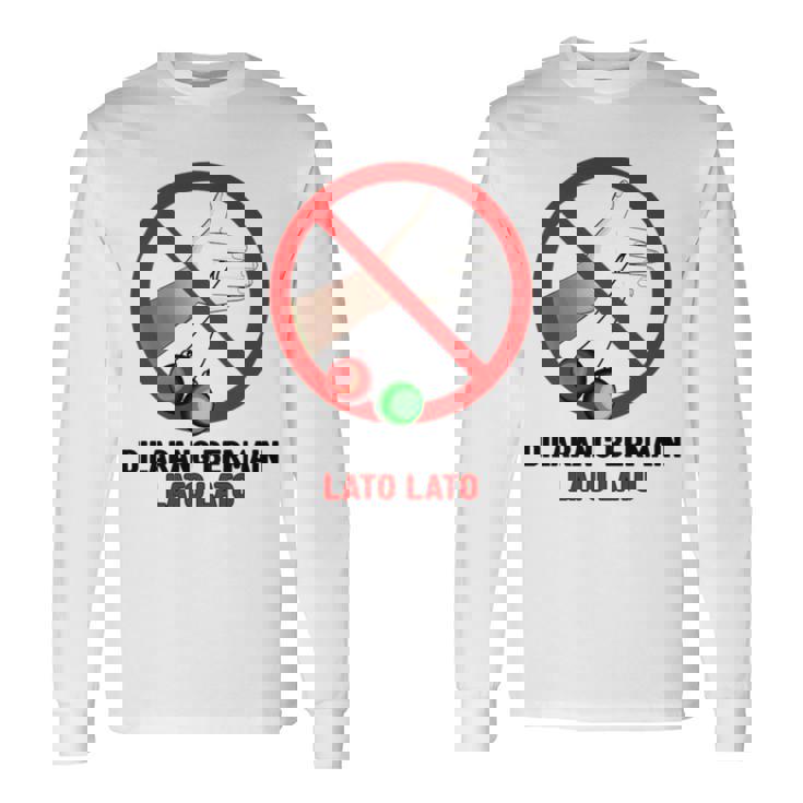 Dilarang Bermain Lato Lato Long Sleeve T-Shirt