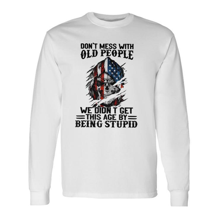 Don Mess With Old People We Didn Get This Age V2 Men Women Long Sleeve T-Shirt T-shirt Graphic Print