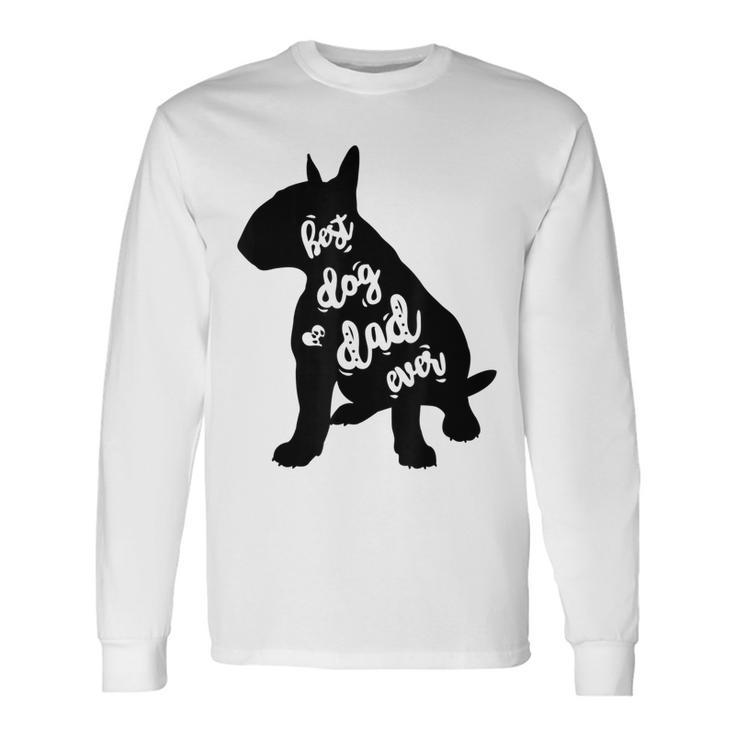 English Bull Terrier Best Dog Dad Ever Long Sleeve T-Shirt T-Shirt