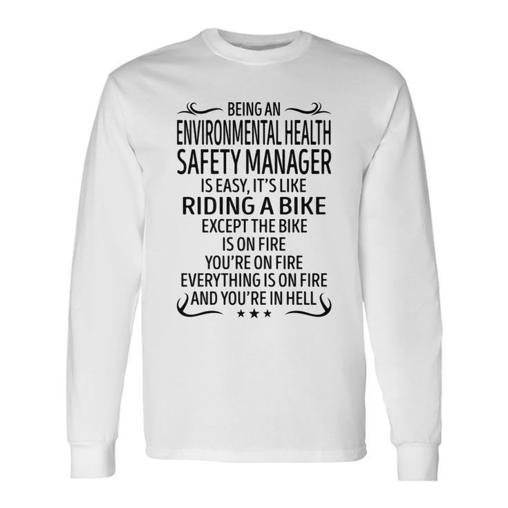 Being An Environmental Health Safety Manager Like Long Sleeve T-Shirt