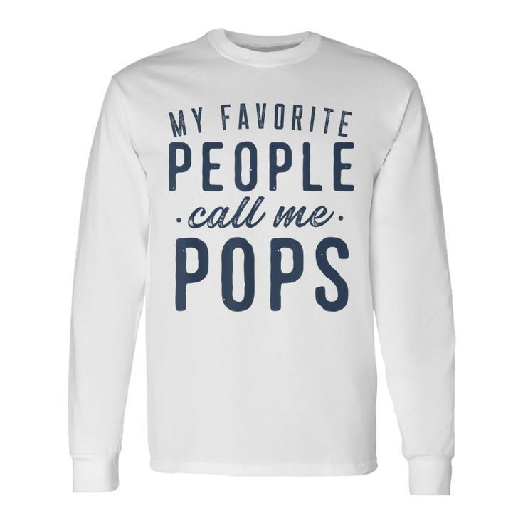 My Favorite People Call Me Pops Fathers Day Long Sleeve T-Shirt T-Shirt