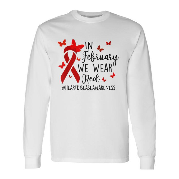 In February We Wear Red Heart Disease Awareness Month Long Sleeve T-Shirt