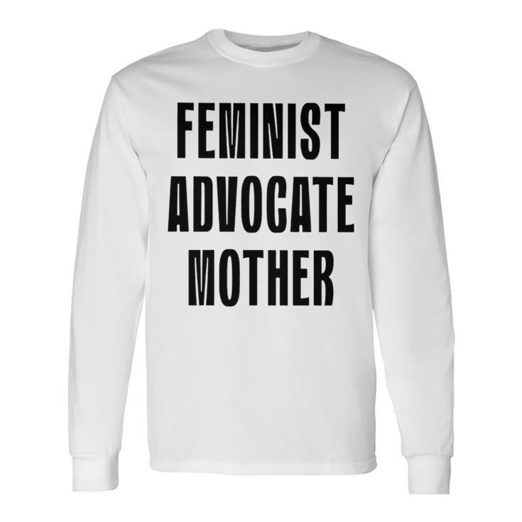 Feminist Advocate Mother Long Sleeve T-Shirt