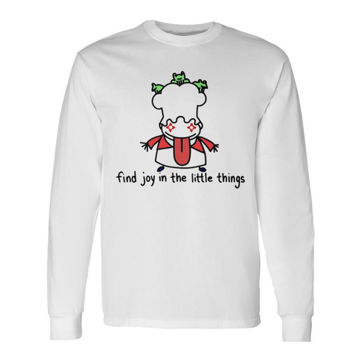 Find Joy In The Little Things Long Sleeve T-Shirt