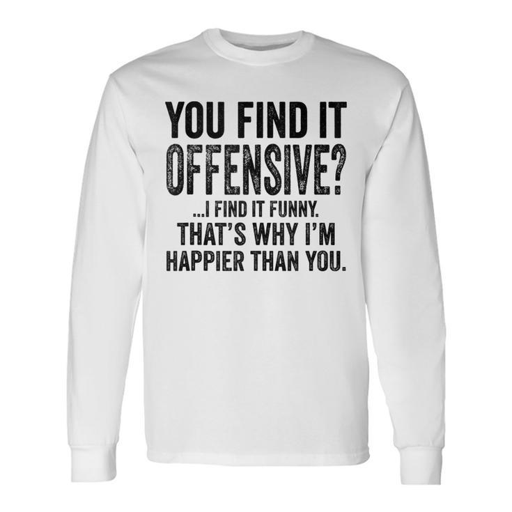 You Find It Offensive I Find It Humorous Vintage Long Sleeve T-Shirt